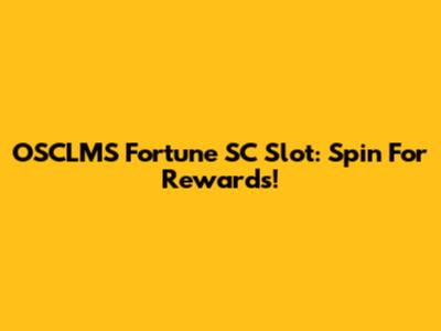 OSCLMS Fortune SC Slot: Spin For Rewards!