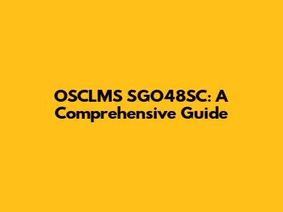 OSCLMS SGO48SC: A Comprehensive Guide