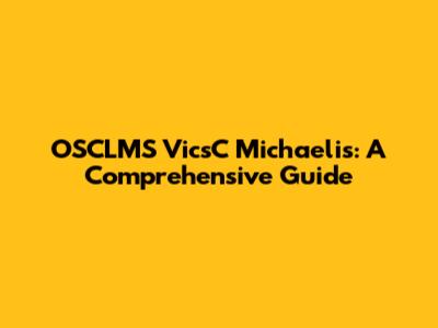 OSCLMS VicsC Michaelis: A Comprehensive Guide
