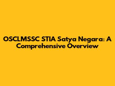 OSCLMSSC STIA Satya Negara: A Comprehensive Overview