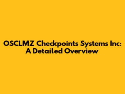 OSCLMZ Checkpoints Systems Inc: A Detailed Overview