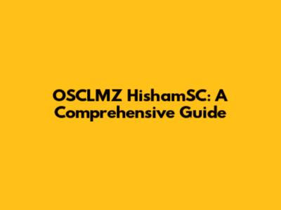 OSCLMZ HishamSC: A Comprehensive Guide