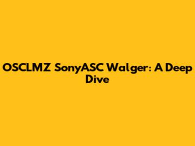 OSCLMZ SonyASC Walger: A Deep Dive