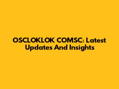 OSCLOKLOK COMSC: Latest Updates And Insights