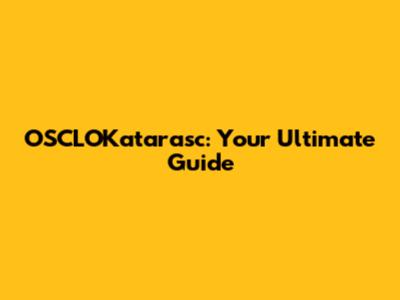 OSCLOKatarasc: Your Ultimate Guide