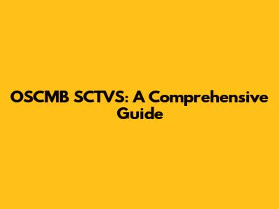 OSCMB SCTVS: A Comprehensive Guide