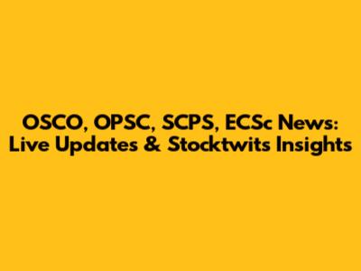 OSCO, OPSC, SCPS, ECSc News: Live Updates & Stocktwits Insights
