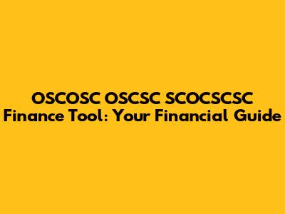 OSCOSC OSCSC SCOCSCSC Finance Tool: Your Financial Guide