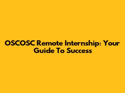 OSCOSC Remote Internship: Your Guide To Success