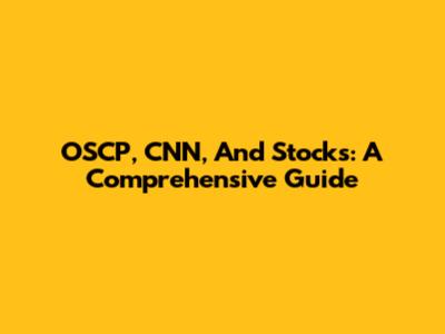 OSCP, CNN, And Stocks: A Comprehensive Guide