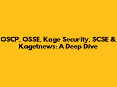OSCP, OSSE, Kage Security, SCSE & Kagetnews: A Deep Dive
