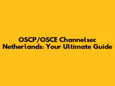 OSCP/OSCE Channelsec Netherlands: Your Ultimate Guide