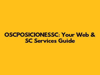 OSCPOSICIONESSC: Your Web & SC Services Guide