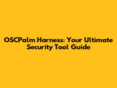 OSCPalm Harness: Your Ultimate Security Tool Guide