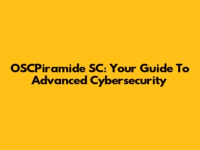 OSCPiramide SC: Your Guide To Advanced Cybersecurity