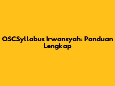 OSCSyllabus Irwansyah: Panduan Lengkap