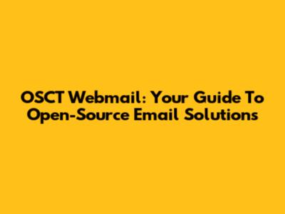 OSCT Webmail: Your Guide To Open-Source Email Solutions