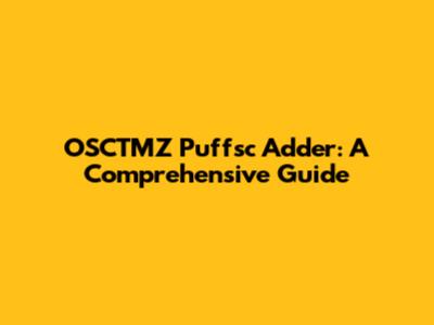 OSCTMZ Puffsc Adder: A Comprehensive Guide