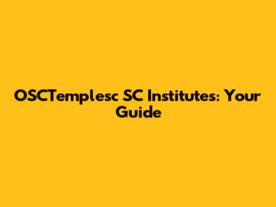 OSCTemplesc SC Institutes: Your Guide