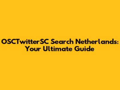 OSCTwitterSC Search Netherlands: Your Ultimate Guide