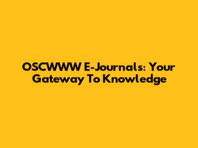 OSCWWW E-Journals: Your Gateway To Knowledge