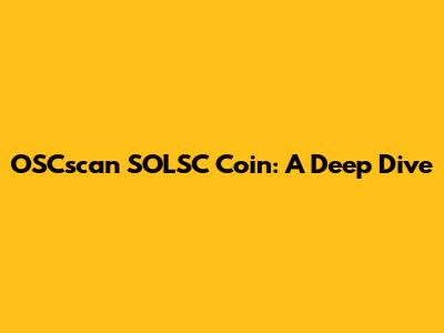 OSCscan SOLSC Coin: A Deep Dive