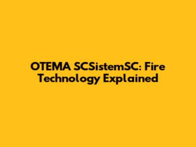 OTEMA SCSistemSC: Fire Technology Explained