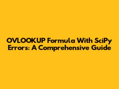 OVLOOKUP Formula With SciPy Errors: A Comprehensive Guide