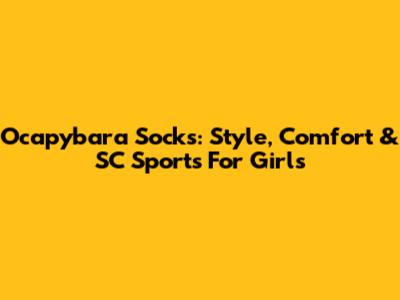 Ocapybara Socks: Style, Comfort & SC Sports For Girls