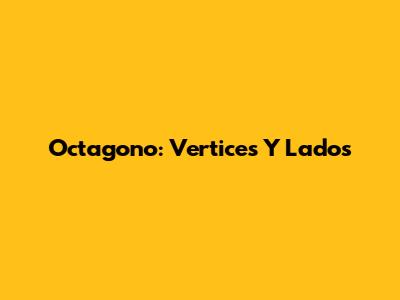 Octagono: Vertices Y Lados