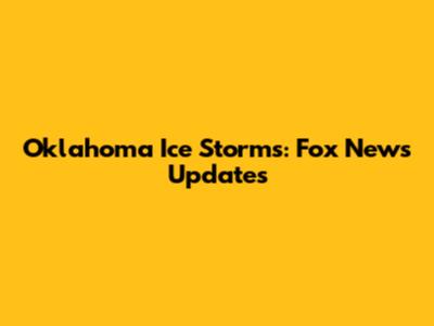 Oklahoma Ice Storms: Fox News Updates