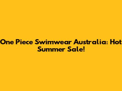 One Piece Swimwear Australia: Hot Summer Sale!