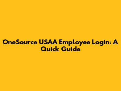 OneSource USAA Employee Login: A Quick Guide