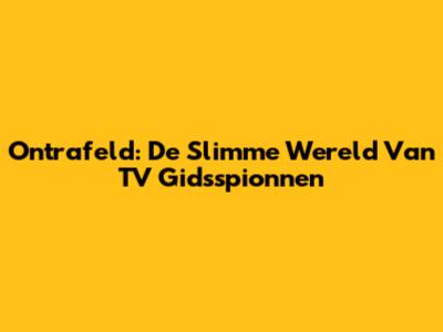 Ontrafeld: De Slimme Wereld Van TV Gidsspionnen