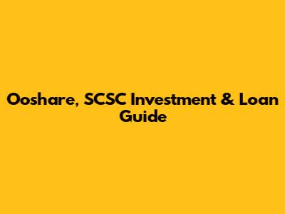 Ooshare, SCSC Investment & Loan Guide