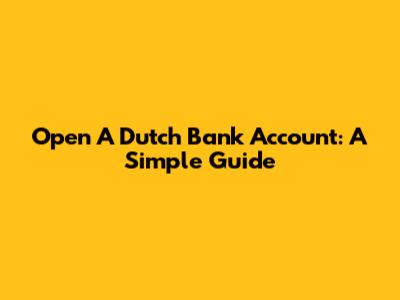 Open A Dutch Bank Account: A Simple Guide