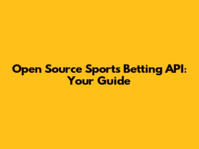 Open Source Sports Betting API: Your Guide