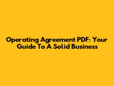 Operating Agreement PDF: Your Guide To A Solid Business