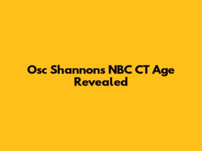 Osc Shannon's NBC CT Age Revealed