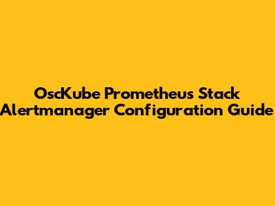 OscKube Prometheus Stack Alertmanager Configuration Guide