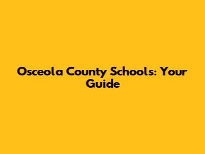 Osceola County Schools: Your Guide