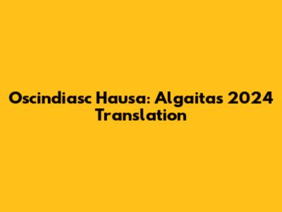 Oscindiasc Hausa: Algaita's 2024 Translation