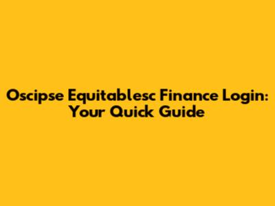 Oscipse Equitablesc Finance Login: Your Quick Guide