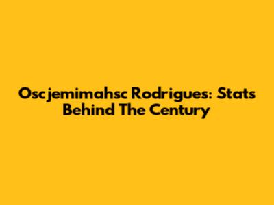 Oscjemimahsc Rodrigues: Stats Behind The Century