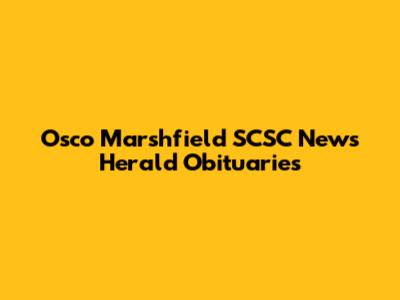 Osco Marshfield SCSC News Herald Obituaries