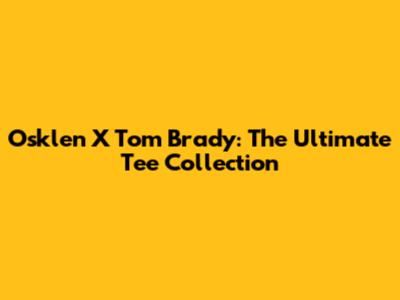 Osklen X Tom Brady: The Ultimate Tee Collection