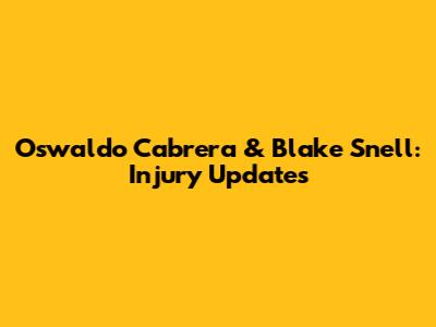 Oswaldo Cabrera & Blake Snell: Injury Updates