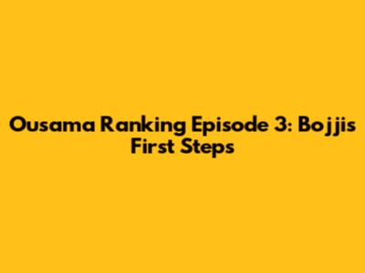 Ousama Ranking Episode 3: Bojji's First Steps