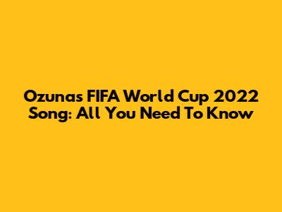 Ozuna's FIFA World Cup 2022 Song: All You Need To Know