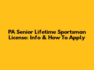 PA Senior Lifetime Sportsman License: Info & How To Apply